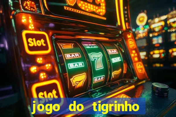 jogo do tigrinho bet vip